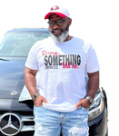 "Dang, SOMETHING told me" T-Shirt